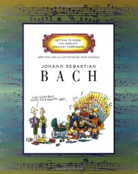 Johann Sebastian Bach (Getting to Know the World's Greatest Composers) Johann Sebastian Bach (Getting to Know the World's Greatest Composers)