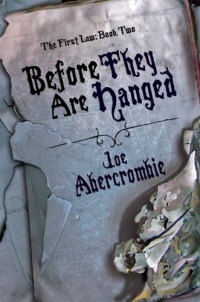 Before They Are Hanged (The First Law: Book Two) Before They Are Hanged (The First Law: Book Two)
