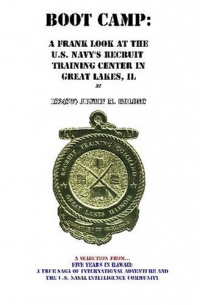 Boot Camp: A Frank Look at the Navy's Recruit Training Center Boot Camp: A Frank Look at the Navy's Recruit Training Center