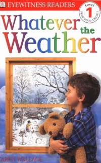DK Readers: Whatever The Weather (Level 1: Beginning to Read) DK Readers: Whatever The Weather (Level 1: Beginning to Read)