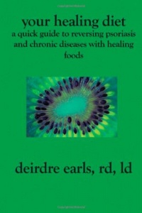 Your Healing Diet: A Quick Guide to Reversing Psoriasis and Chronic Diseases with Healing Foods Your Healing Diet: A Quick Guide to Reversing Psoriasis and Chronic Diseases with Healing Foods