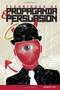Techniques of Propaganda and Persuasion Techniques of Propaganda and Persuasion