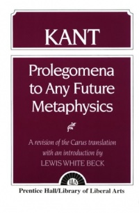 Kant: Prolegomena to Any Future Metaphysics Kant: Prolegomena to Any Future Metaphysics
