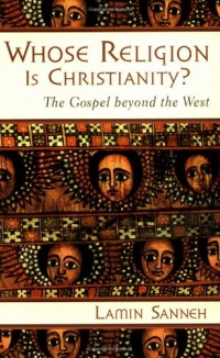 Whose Religion Is Christianity?: The Gospel beyond the West Whose Religion Is Christianity?: The Gospel beyond the West