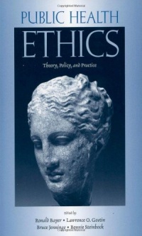 Public Health Ethics: Theory, Policy, and Practice Public Health Ethics: Theory, Policy, and Practice