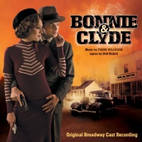 Bonnie & Clyde - Original Broadway Cast Recording Bonnie & Clyde - Original Broadway Cast Recording