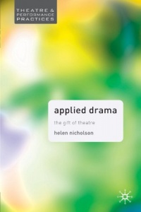 Applied Drama (Theatre and Performance Practices) Applied Drama (Theatre and Performance Practices)