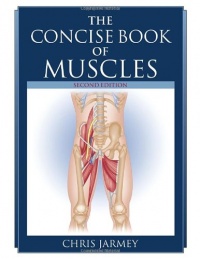 The Concise Book of Muscles, Second Edition The Concise Book of Muscles, Second Edition
