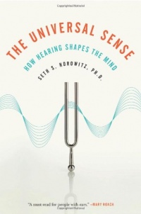 The Universal Sense: How Hearing Shapes the Mind The Universal Sense: How Hearing Shapes the Mind