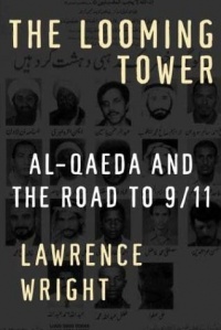 The Looming Tower: Al-Qaeda and the Road to 9/11 The Looming Tower: Al-Qaeda and the Road to 9/11