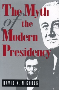 The Myth of the Modern Presidency The Myth of the Modern Presidency