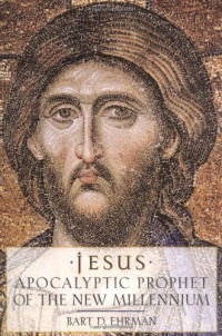 Jesus: Apocalyptic Prophet of the New Millennium Jesus: Apocalyptic Prophet of the New Millennium