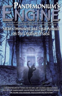 Pandemonium's Engine: How the End of the Church Age, the Rise of Transhumanism, and the Coming of the bermensch Overman Herald Satans Imminent and Final Assault on the Creation of God Pandemonium's Engine: How the End of the Church Age, the Rise of Transhumanism, and the Coming of the bermensch Overman Herald Satans Imminent and Final Assault on the Creation of God