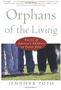 Orphans of the Living: Stories of America's Children in Foster Care Orphans of the Living: Stories of America's Children in Foster Care