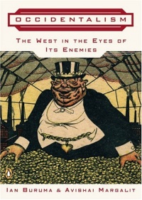 Occidentalism: The West in the Eyes of Its Enemies Occidentalism: The West in the Eyes of Its Enemies