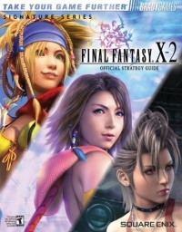 FINAL FANTASY¿ X-2 Official Strategy Guide (Signature Series) FINAL FANTASY¿ X-2 Official Strategy Guide (Signature Series)