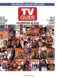 TV Guide The Official Collectors Guide: Celebrating An Icon TV Guide The Official Collectors Guide: Celebrating An Icon