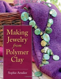Making Jewelry from Polymer Clay Making Jewelry from Polymer Clay