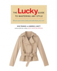 The Lucky Guide to Mastering Any Style: How to Wear Iconic Looks and Make Them Your Own The Lucky Guide to Mastering Any Style: How to Wear Iconic Looks and Make Them Your Own