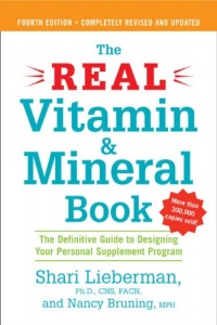 The Real Vitamin and Mineral Book, 4th edition: The Definitive Guide to Designing Your Personal Supplement Program The Real Vitamin and Mineral Book, 4th edition: The Definitive Guide to Designing Your Personal Supplement Program