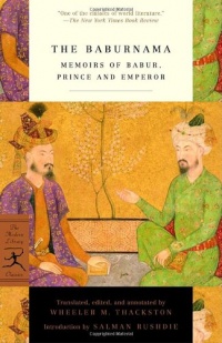 The Baburnama: Memoirs of Babur, Prince and Emperor (Modern Library Classics) The Baburnama: Memoirs of Babur, Prince and Emperor (Modern Library Classics)