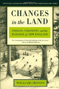 Changes in the Land: Indians, Colonists, and the Ecology of New England Changes in the Land: Indians, Colonists, and the Ecology of New England