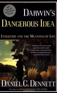 DARWIN'S DANGEROUS IDEA: EVOLUTION AND THE MEANINGS OF LIFE DARWIN'S DANGEROUS IDEA: EVOLUTION AND THE MEANINGS OF LIFE