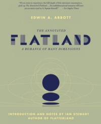 The Annotated Flatland: A Romance of Many Dimensions The Annotated Flatland: A Romance of Many Dimensions
