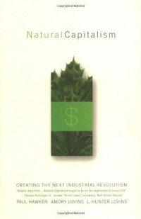 Natural Capitalism: Creating the Next Industrial Revolution Natural Capitalism: Creating the Next Industrial Revolution
