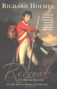Redcoat: The British Soldier in the Age of Horse and Musket Redcoat: The British Soldier in the Age of Horse and Musket