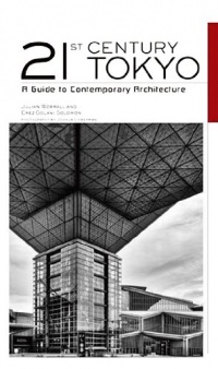 21st Century Tokyo: A Guide to Contemporary Architecture 21st Century Tokyo: A Guide to Contemporary Architecture