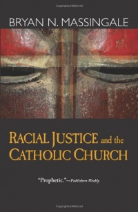 Racial Justice and the Catholic Church Racial Justice and the Catholic Church