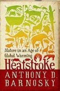 Heatstroke: Nature in an Age of Global Warming Heatstroke: Nature in an Age of Global Warming