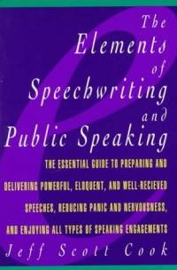 The Elements of Speechwriting and Public Speaking The Elements of Speechwriting and Public Speaking
