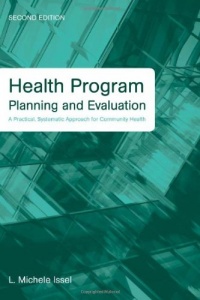 Health Program Planning and Evaluation: A Practical, Systematic Approach for Community Health, 2nd Edition Health Program Planning and Evaluation: A Practical, Systematic Approach for Community Health, 2nd Edition