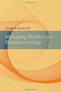 Managing Health Care Business Strategy Managing Health Care Business Strategy