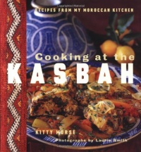 Cooking at the Kasbah: Recipes from My Moroccan Kitchen Cooking at the Kasbah: Recipes from My Moroccan Kitchen