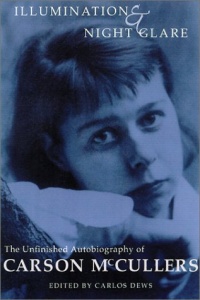 Illumination And Night Glare: The Unfinished Autobiography Of Carson Mccullers (Wisconsin Studies in Autobiography) Illumination And Night Glare: The Unfinished Autobiography Of Carson Mccullers (Wisconsin Studies in Autobiography)