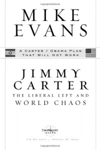Jimmy Carter: The Liberal Left and World Chaos: A Carter/Obama Plan That Will Not Work Jimmy Carter: The Liberal Left and World Chaos: A Carter/Obama Plan That Will Not Work