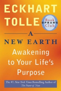 A New Earth: Awakening to Your Life's Purpose (Oprah's Book Club, Selection 61) A New Earth: Awakening to Your Life's Purpose (Oprah's Book Club, Selection 61)