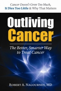 Outliving Cancer: The Better, Smarter Way to Treat Your Cancer Outliving Cancer: The Better, Smarter Way to Treat Your Cancer