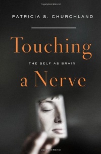 Touching a Nerve: The Self as Brain Touching a Nerve: The Self as Brain