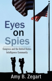 Eyes on Spies: Congress and the United States Intelligence Community (Hoover Inst Press Publication) Eyes on Spies: Congress and the United States Intelligence Community (Hoover Inst Press Publication)
