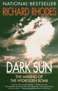 Dark Sun: The Making of the Hydrogen Bomb Dark Sun: The Making of the Hydrogen Bomb