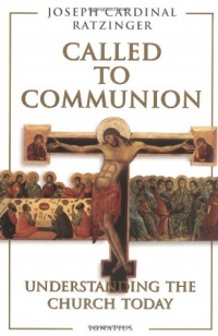 Called to Communion: Understanding the Church Today Called to Communion: Understanding the Church Today