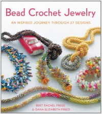 Bead Crochet Jewelry: An Inspired Journey Through 27 Designs (Jewelry Design) Bead Crochet Jewelry: An Inspired Journey Through 27 Designs (Jewelry Design)