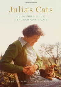 Julia's Cats: Julia Child's Life in the Company of Cats Julia's Cats: Julia Child's Life in the Company of Cats