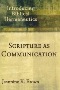 Scripture as Communication: Introducing Biblical Hermeneutics Scripture as Communication: Introducing Biblical Hermeneutics