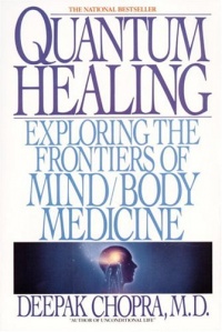 Quantum Healing: Exploring the Frontiers of Mind/Body Medicine Quantum Healing: Exploring the Frontiers of Mind/Body Medicine