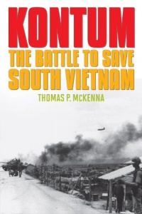 Kontum: The Battle to Save South Vietnam (Battles and Campaigns) Kontum: The Battle to Save South Vietnam (Battles and Campaigns)